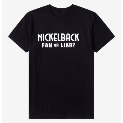 Nickelback Fan Or Liar T-Shirt